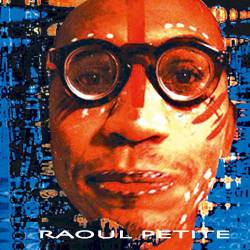 Raoul Petite : Les Introuvables